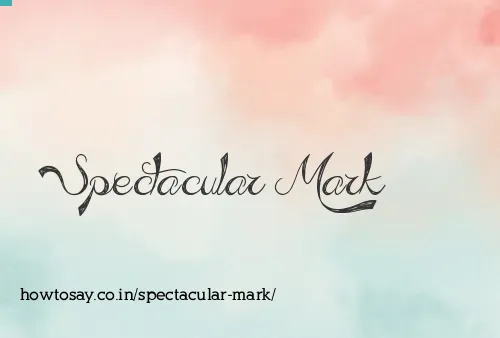 Spectacular Mark