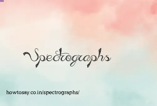 Spectrographs