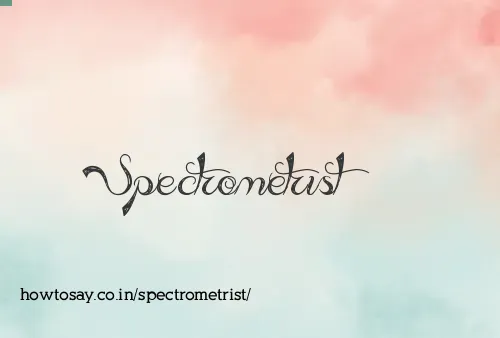Spectrometrist