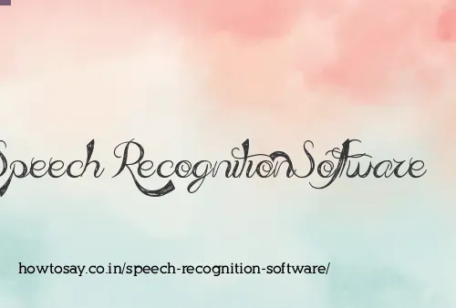 Speech Recognition Software