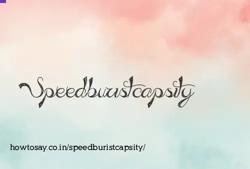 Speedburistcapsity