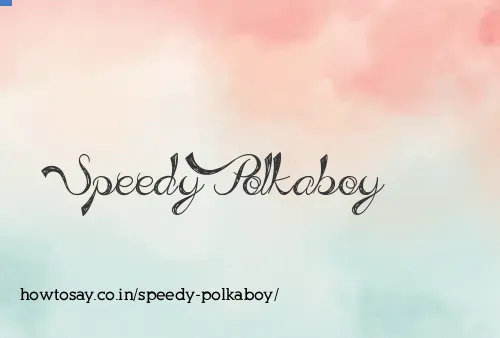 Speedy Polkaboy