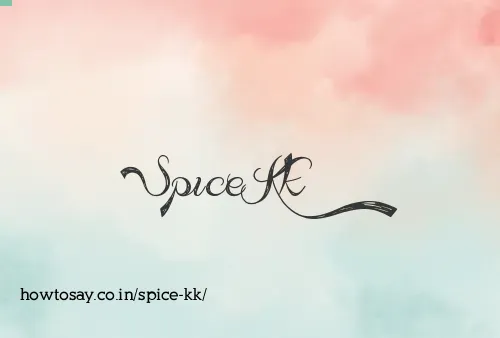 Spice Kk