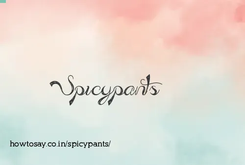 Spicypants