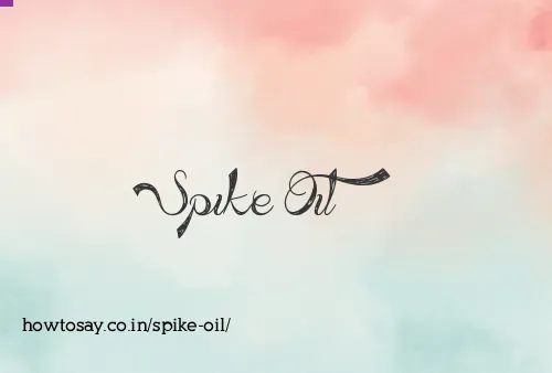 Spike Oil