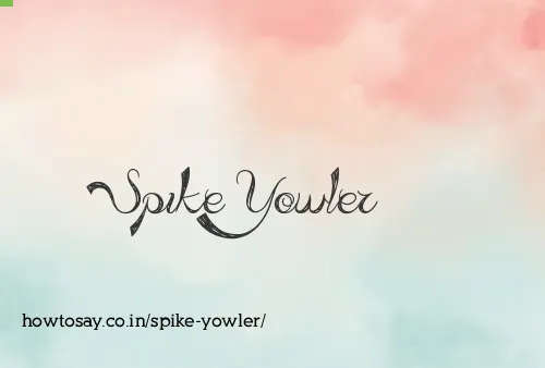 Spike Yowler
