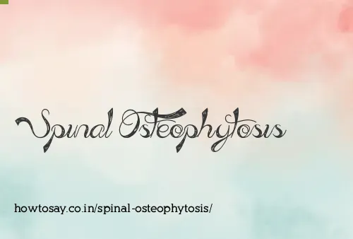 Spinal Osteophytosis