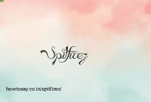 Spitfirez