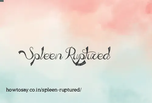 Spleen Ruptured