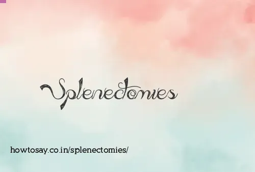 Splenectomies