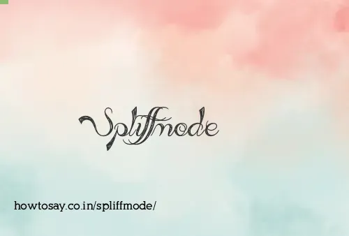 Spliffmode