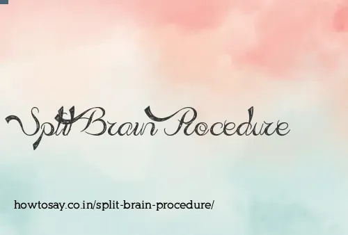 Split Brain Procedure