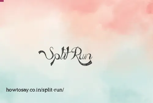 Split Run