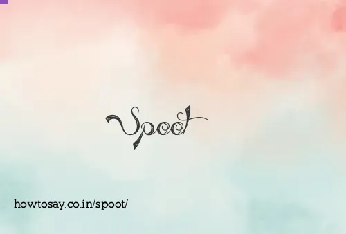Spoot