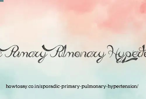 Sporadic Primary Pulmonary Hypertension