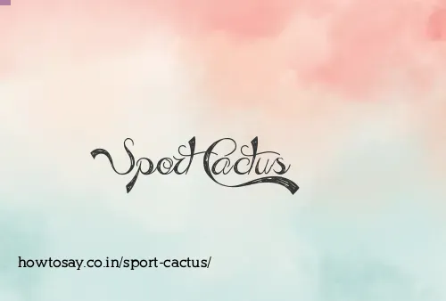 Sport Cactus