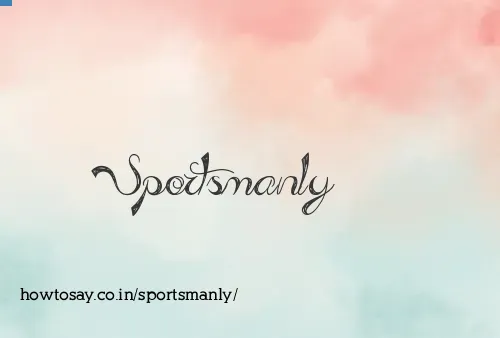 Sportsmanly