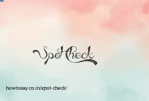 Spot Check