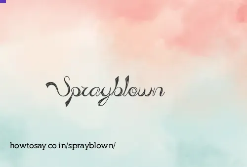 Sprayblown