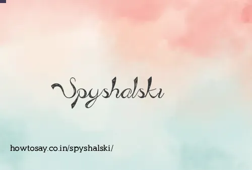 Spyshalski