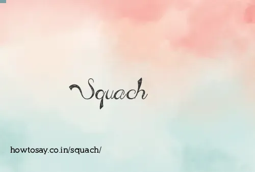 Squach