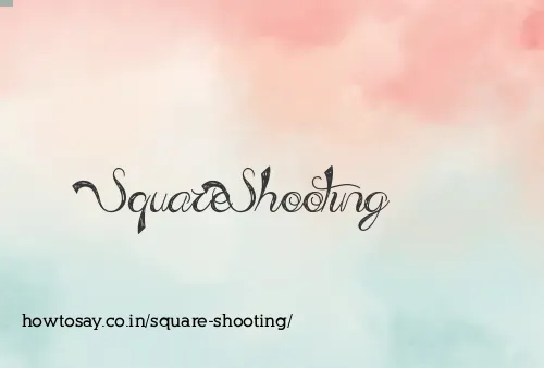 Square Shooting