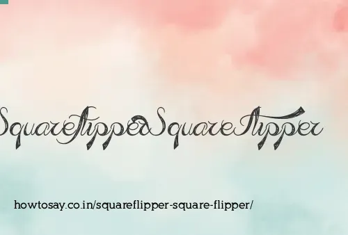 Squareflipper Square Flipper