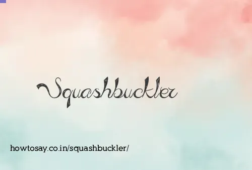 Squashbuckler