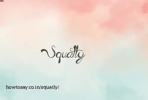 Squatly