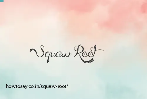 Squaw Root