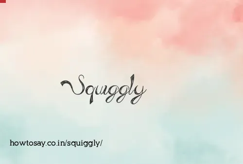 Squiggly