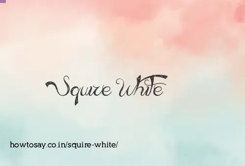 Squire White