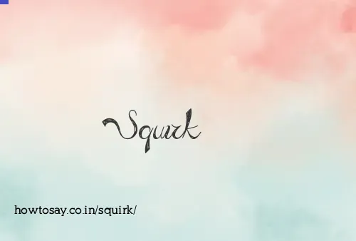 Squirk