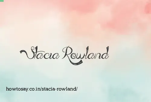 Stacia Rowland