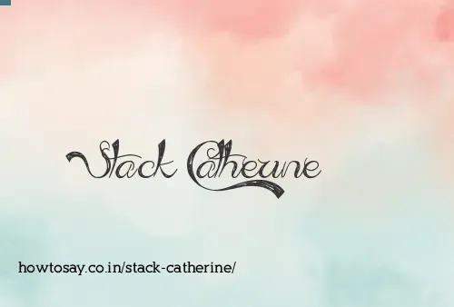 Stack Catherine