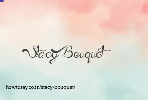 Stacy Bouquet