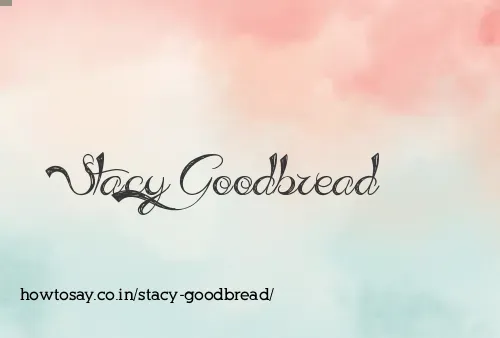 Stacy Goodbread