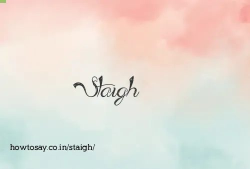 Staigh