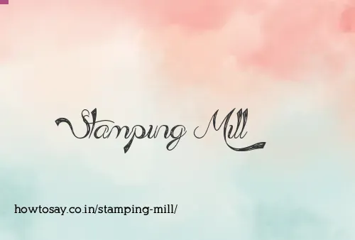 Stamping Mill