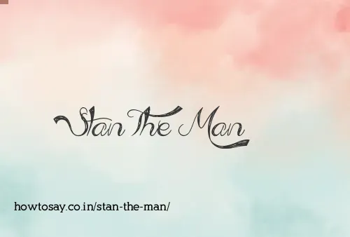 Stan The Man