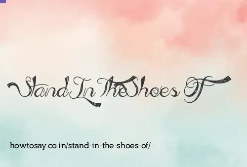 Stand In The Shoes Of