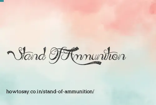 Stand Of Ammunition
