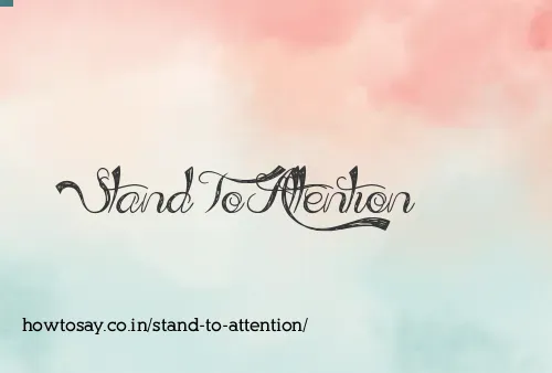 Stand To Attention