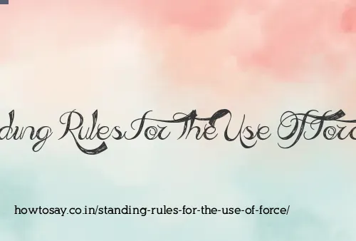Standing Rules For The Use Of Force
