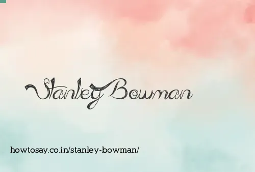 Stanley Bowman