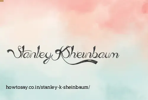 Stanley K Sheinbaum