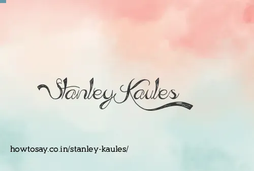 Stanley Kaules