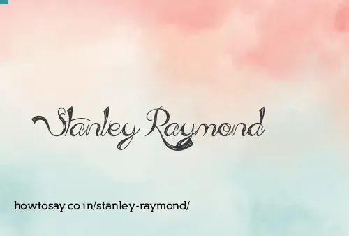 Stanley Raymond