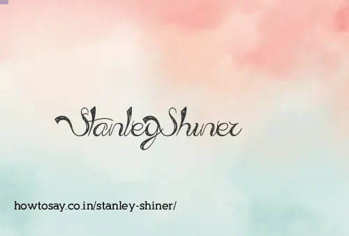 Stanley Shiner