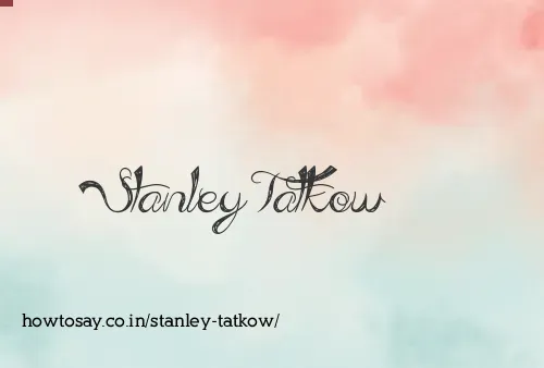 Stanley Tatkow